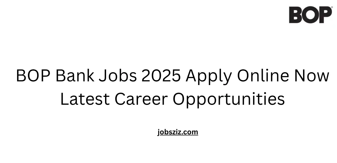 BOP Bank Jobs 2025 Apply Online Now Latest Career Opportunities