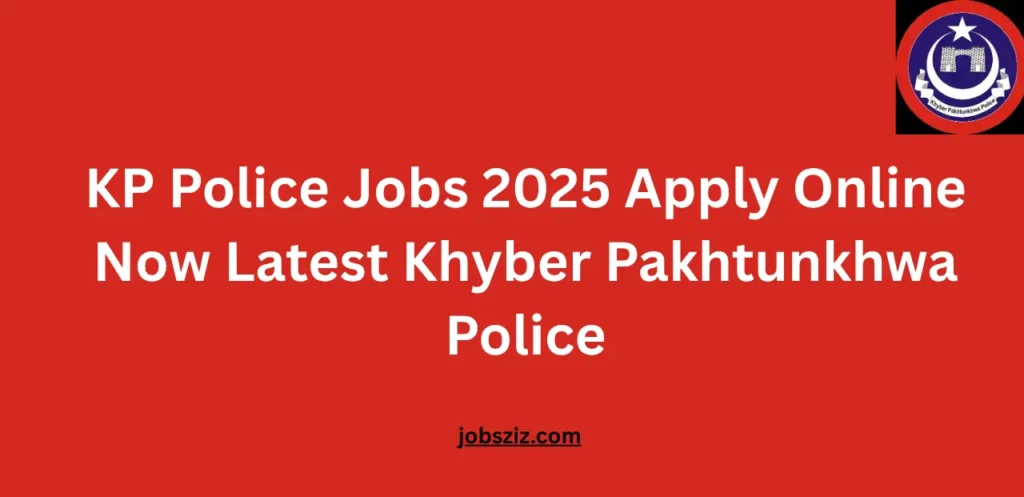 KP Police Jobs 2025 Apply Online Now Latest Khyber Pakhtunkhwa Police