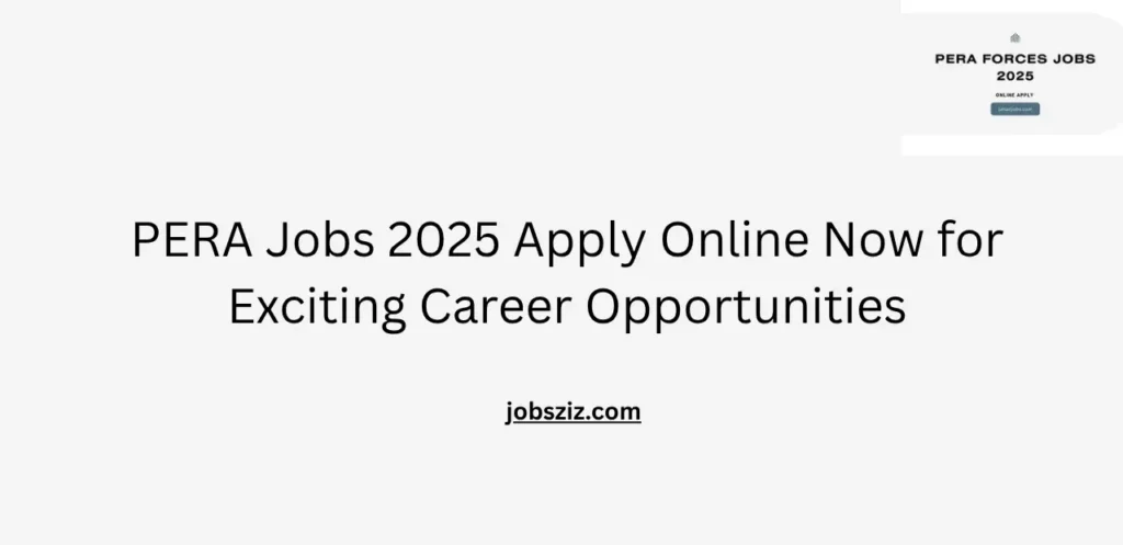 PERA Jobs 2025 Apply Online Now for Exciting Career Opportunities