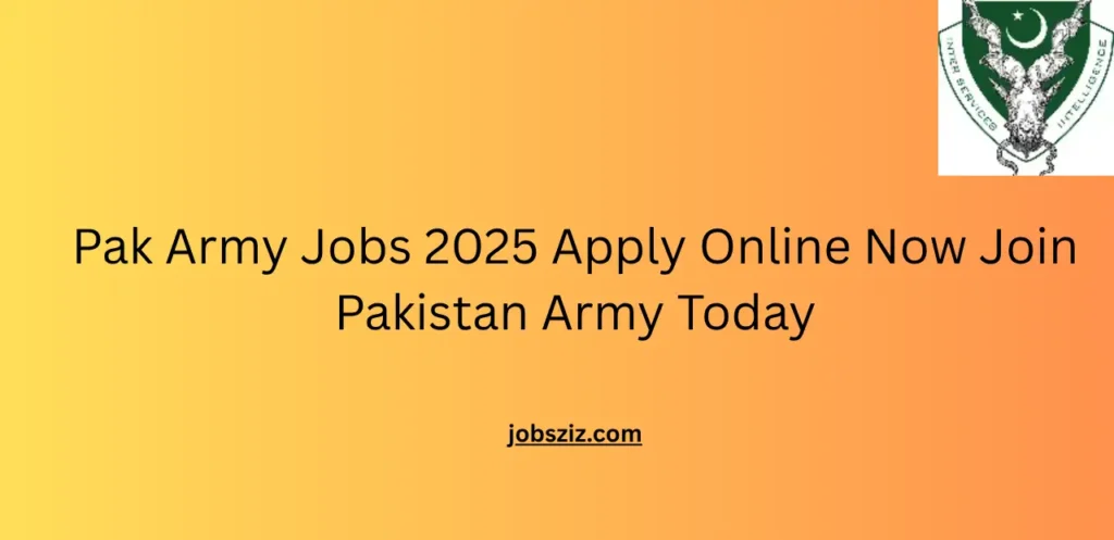 Pak Army Jobs 2025 Apply Online Now Join Pakistan Army Today
