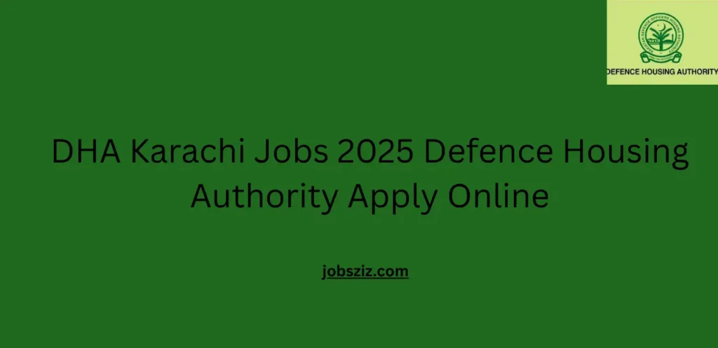 DHA Karachi Jobs 2025 Defence Housing Authority Apply Online