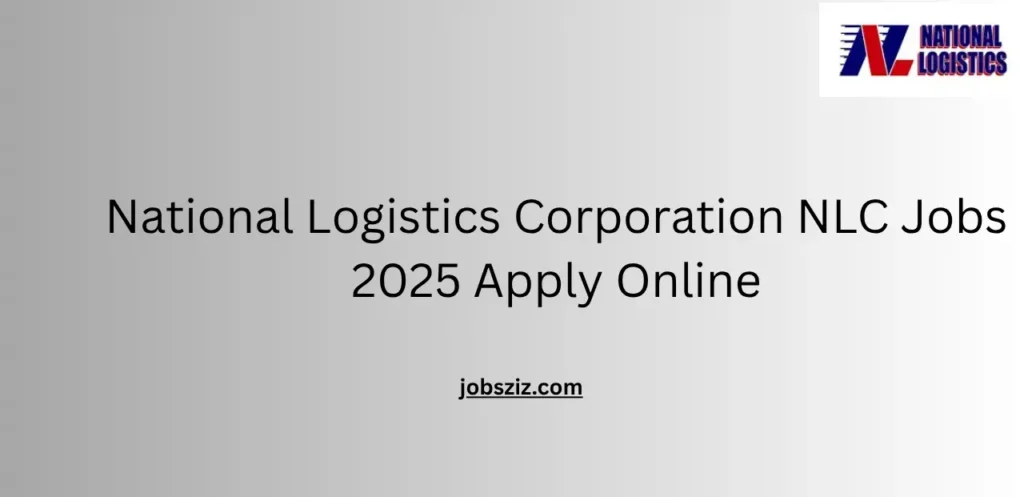 National Logistics Corporation NLC Jobs 2025 Apply Online