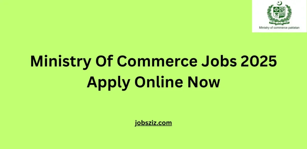 Ministry Of Commerce Jobs 2025 Apply Online Now