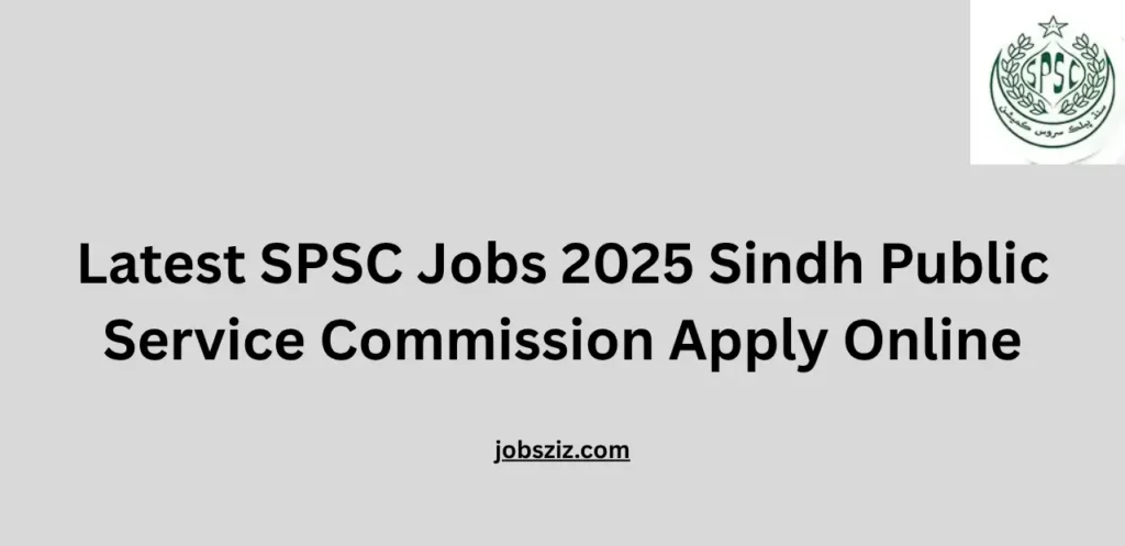 Latest SPSC Jobs 2025 Sindh Public Service Commission Apply Online